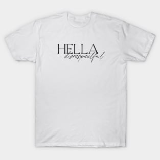 Hella Disrespectful T-Shirt